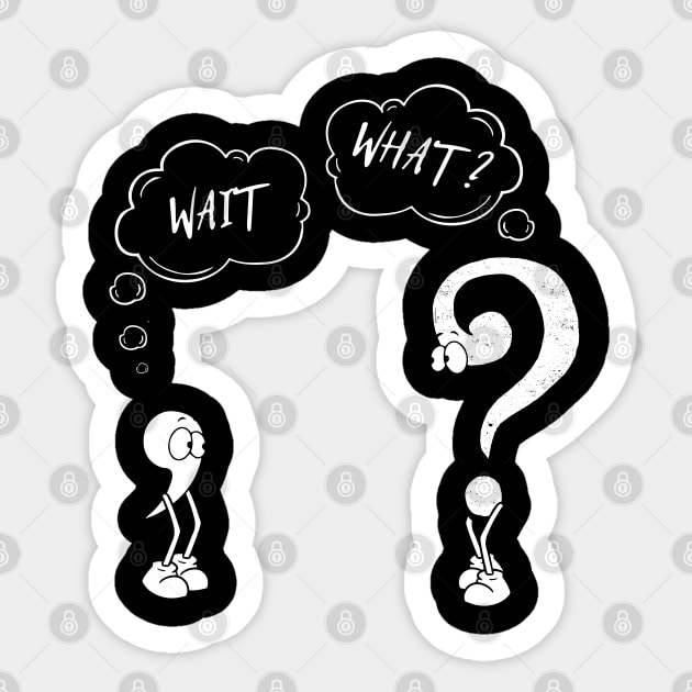 Funny Wait, What ? tee on Grammar Day for English Teacher Sticker by BEZZAIM